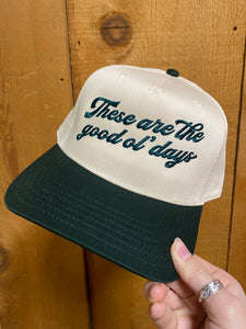 These are the Good ol’ Days Trucker Hat