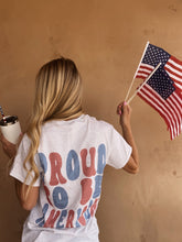 Load image into Gallery viewer, Proud to be American Tee