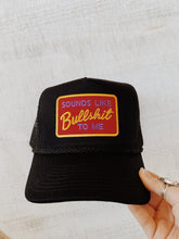 Load image into Gallery viewer, Sounds Like Bullshit To Me Hat
