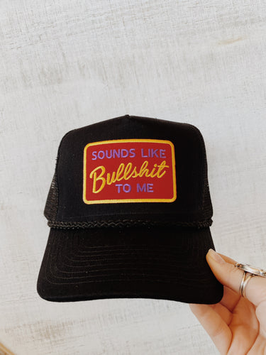 Sounds Like Bullshit To Me Hat